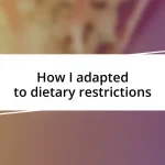 How I adapted to dietary restrictions