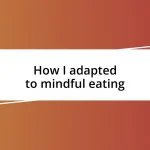 How I adapted to mindful eating