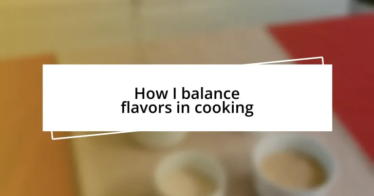 How I balance flavors in cooking