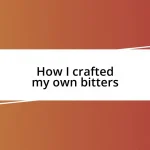 How I crafted my own bitters