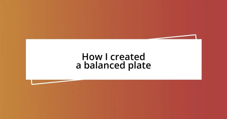 How I created a balanced plate