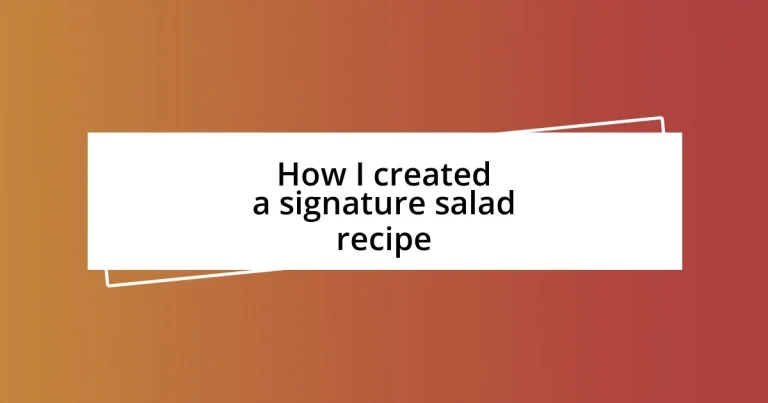 How I created a signature salad recipe