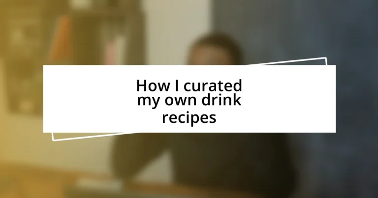 How I curated my own drink recipes