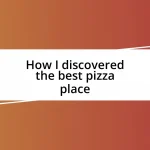 How I discovered the best pizza place