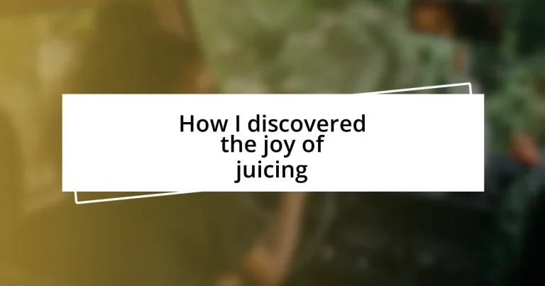 How I discovered the joy of juicing