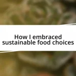 How I embraced sustainable food choices