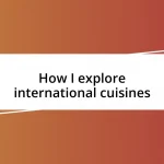 How I explore international cuisines