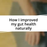 How I improved my gut health naturally