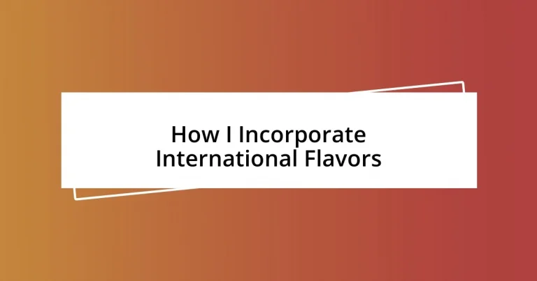 How I Incorporate International Flavors