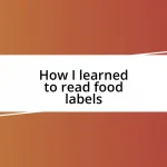 How I learned to read food labels