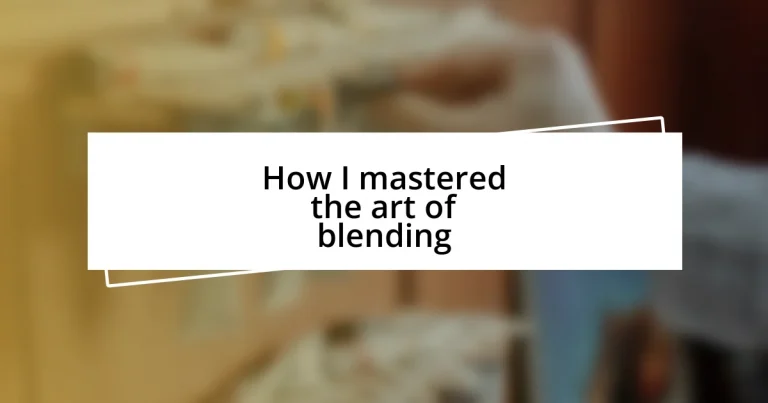 How I mastered the art of blending