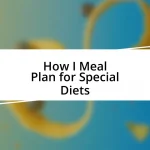 How I Meal Plan for Special Diets