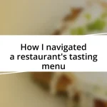 How I navigated a restaurant’s tasting menu