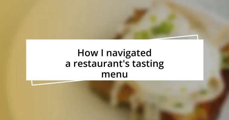 How I navigated a restaurant’s tasting menu