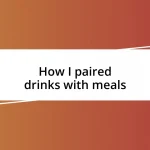 How I paired drinks with meals