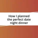 How I planned the perfect date night dinner