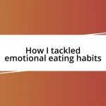 How I tackled emotional eating habits