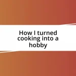 How I turned cooking into a hobby