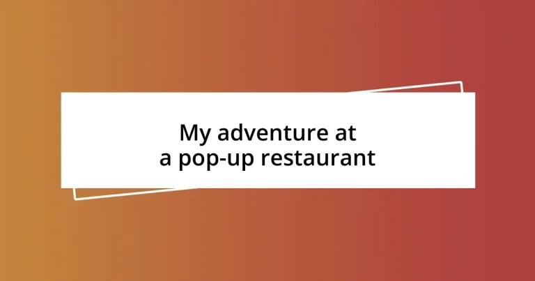 My adventure at a pop-up restaurant