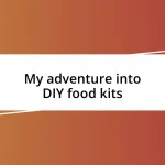 My adventure into DIY food kits