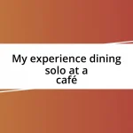 My experience dining solo at a café