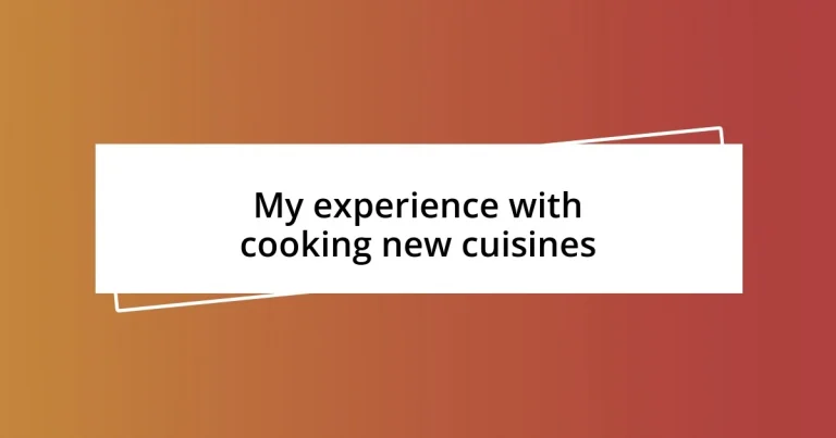 My experience with cooking new cuisines