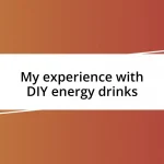 My experience with DIY energy drinks