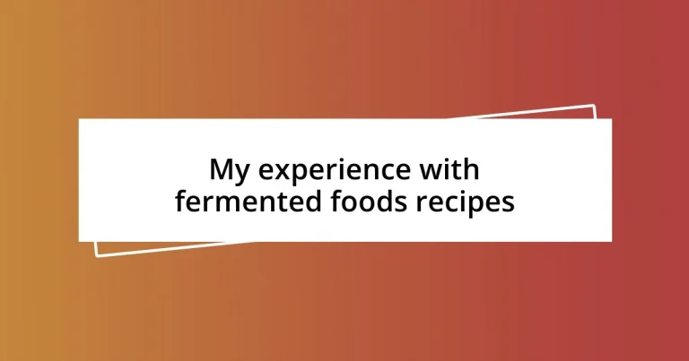 My experience with fermented foods recipes