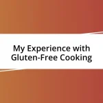 My Experience with Gluten-Free Cooking