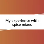 My experience with spice mixes