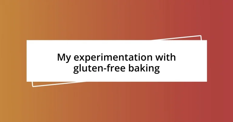 My experimentation with gluten-free baking