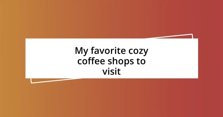 My favorite cozy coffee shops to visit