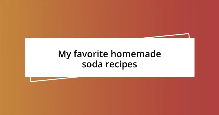 My favorite homemade soda recipes