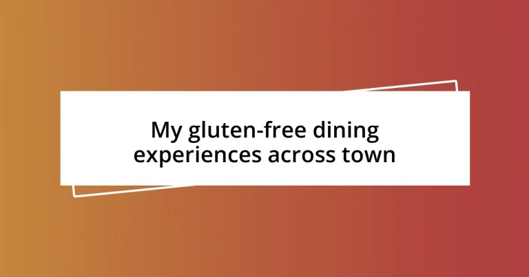 My gluten-free dining experiences across town