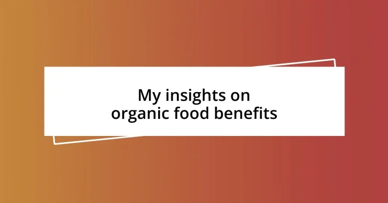 My insights on organic food benefits