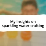 My insights on sparkling water crafting