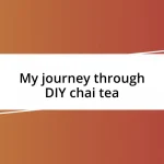 My journey through DIY chai tea