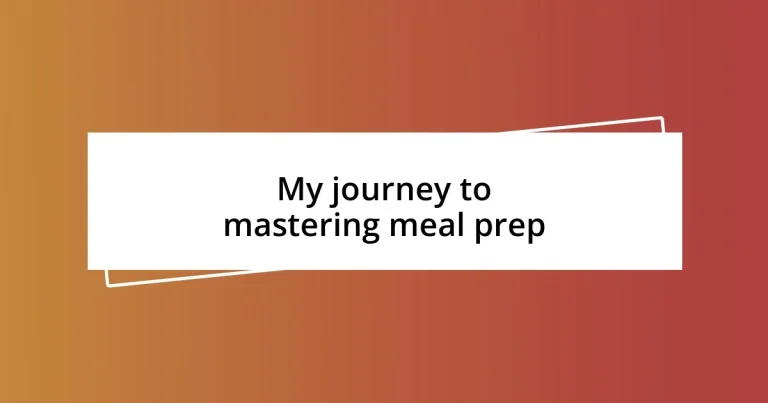 My journey to mastering meal prep