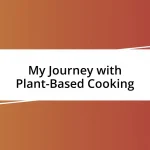 My Journey with Plant-Based Cooking