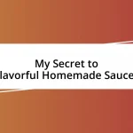 My Secret to Flavorful Homemade Sauces