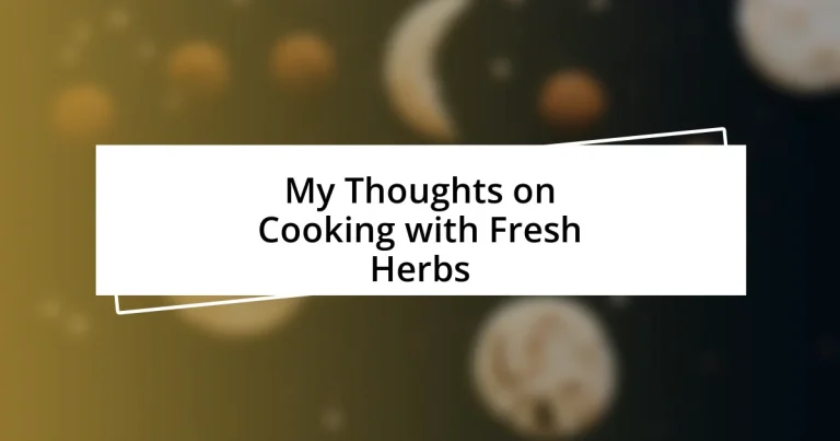 My Thoughts on Cooking with Fresh Herbs