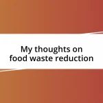 My thoughts on food waste reduction