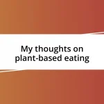 My thoughts on plant-based eating