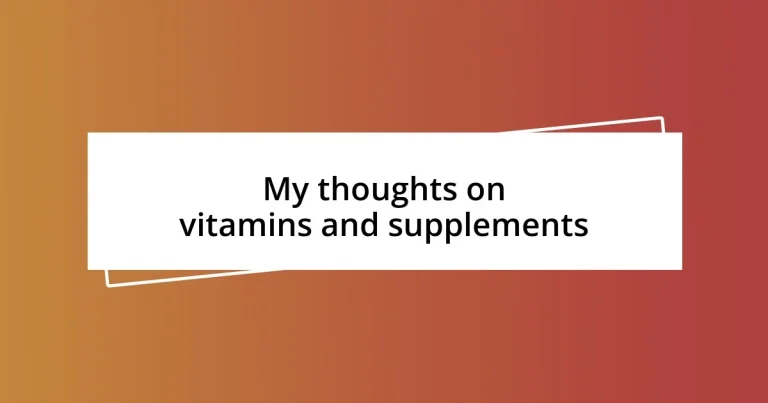 My thoughts on vitamins and supplements