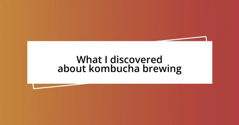 What I discovered about kombucha brewing