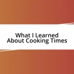 What I Learned About Cooking Times