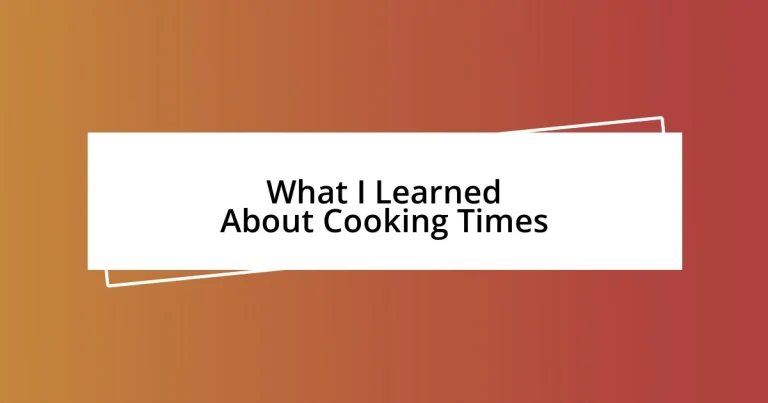 What I Learned About Cooking Times