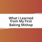 What I Learned from My First Baking Mishap