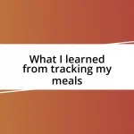 What I learned from tracking my meals