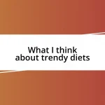 What I think about trendy diets